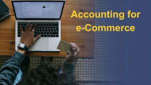 A graphic showing a man about to pay for a transaction on his laptop, holding a bank card in one hand. There is a navy overlay with gold text, "accounting for e-commerce"