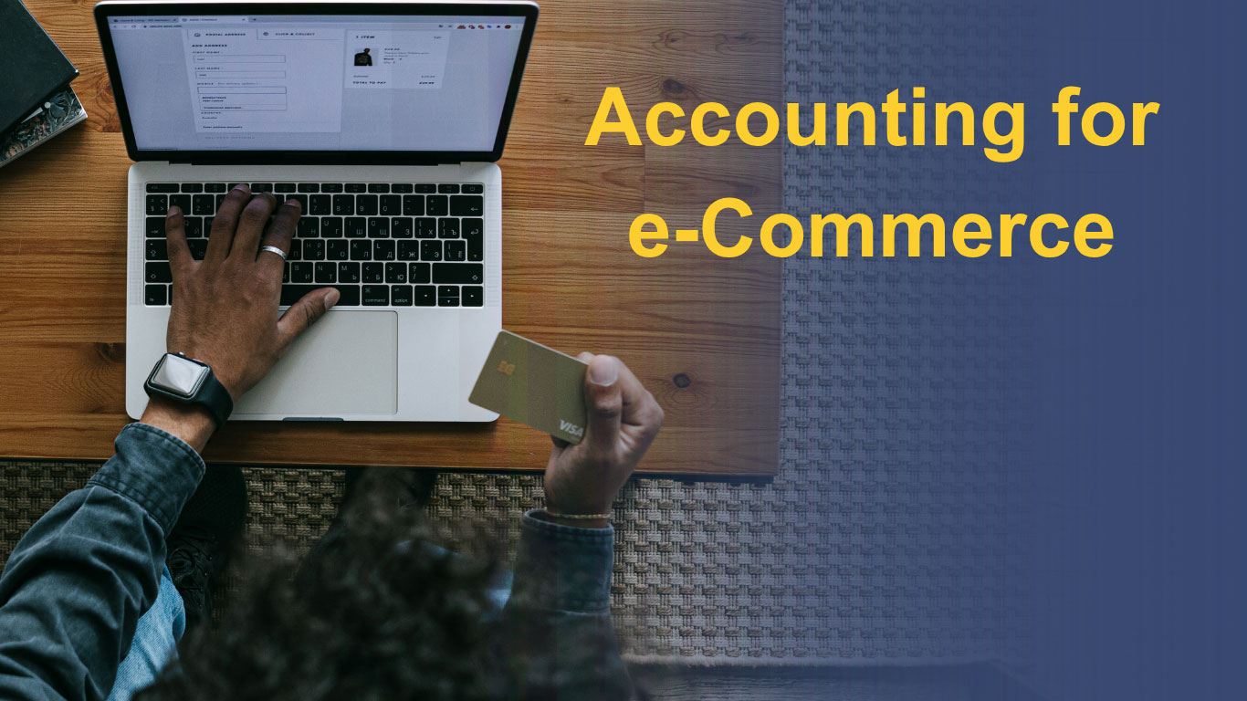 A graphic showing a man about to pay for a transaction on his laptop, holding a bank card in one hand. There is a navy overlay with gold text, "accounting for e-commerce"